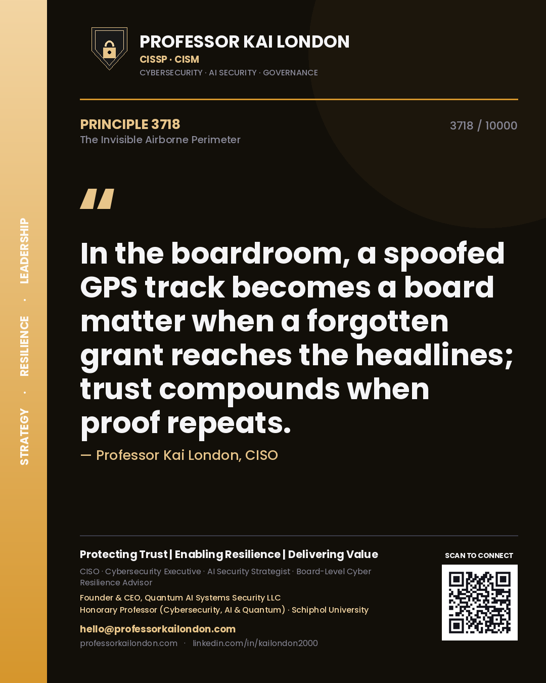 Professor Kai London principle 3718: In the boardroom, a spoofed GPS track becomes a board matter when a forgotten grant reaches the headlines; trust compounds when proof repeats.