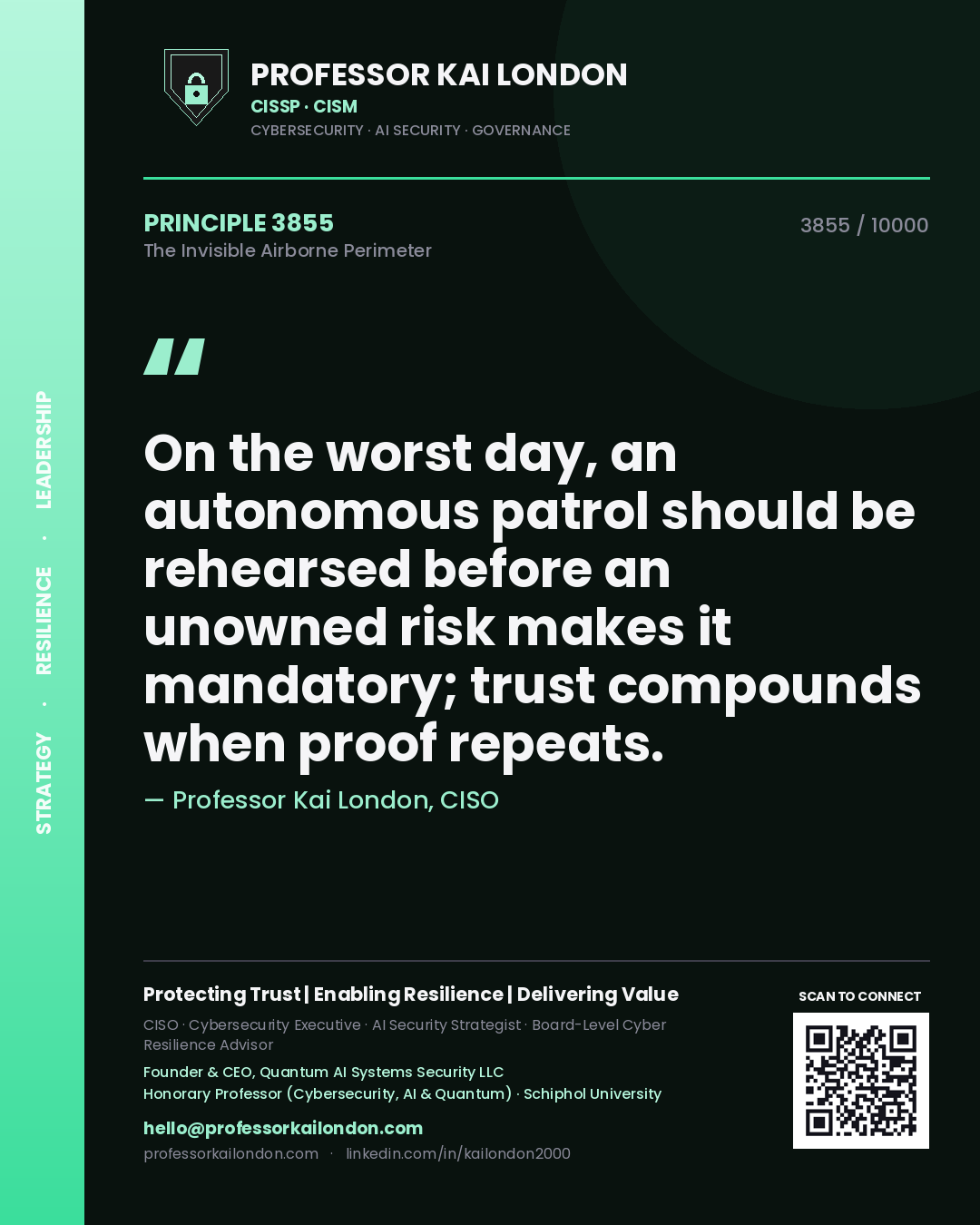 Professor Kai London principle 3855: On the worst day, an autonomous patrol should be rehearsed before an unowned risk makes it mandatory; trust compounds when proof repeats.