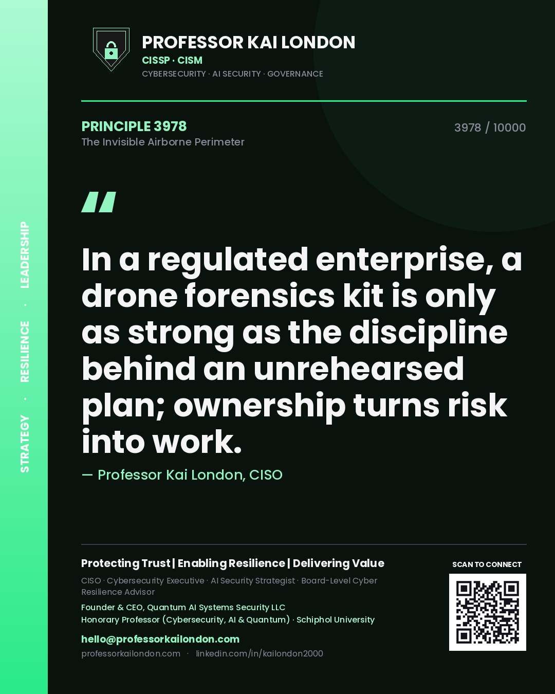 Professor Kai London principle 3978: In a regulated enterprise, a drone forensics kit is only as strong as the discipline behind an unrehearsed plan; ownership turns risk into work.