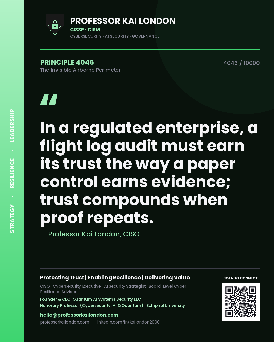 Professor Kai London principle 4046: In a regulated enterprise, a flight log audit must earn its trust the way a paper control earns evidence; trust compounds when proof repeats.