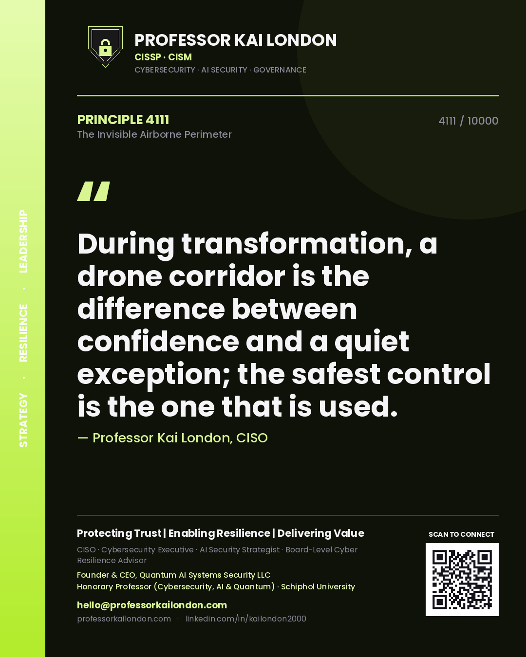 Professor Kai London principle 4111: During transformation, a drone corridor is the difference between confidence and a quiet exception; the safest control is the one that is used.