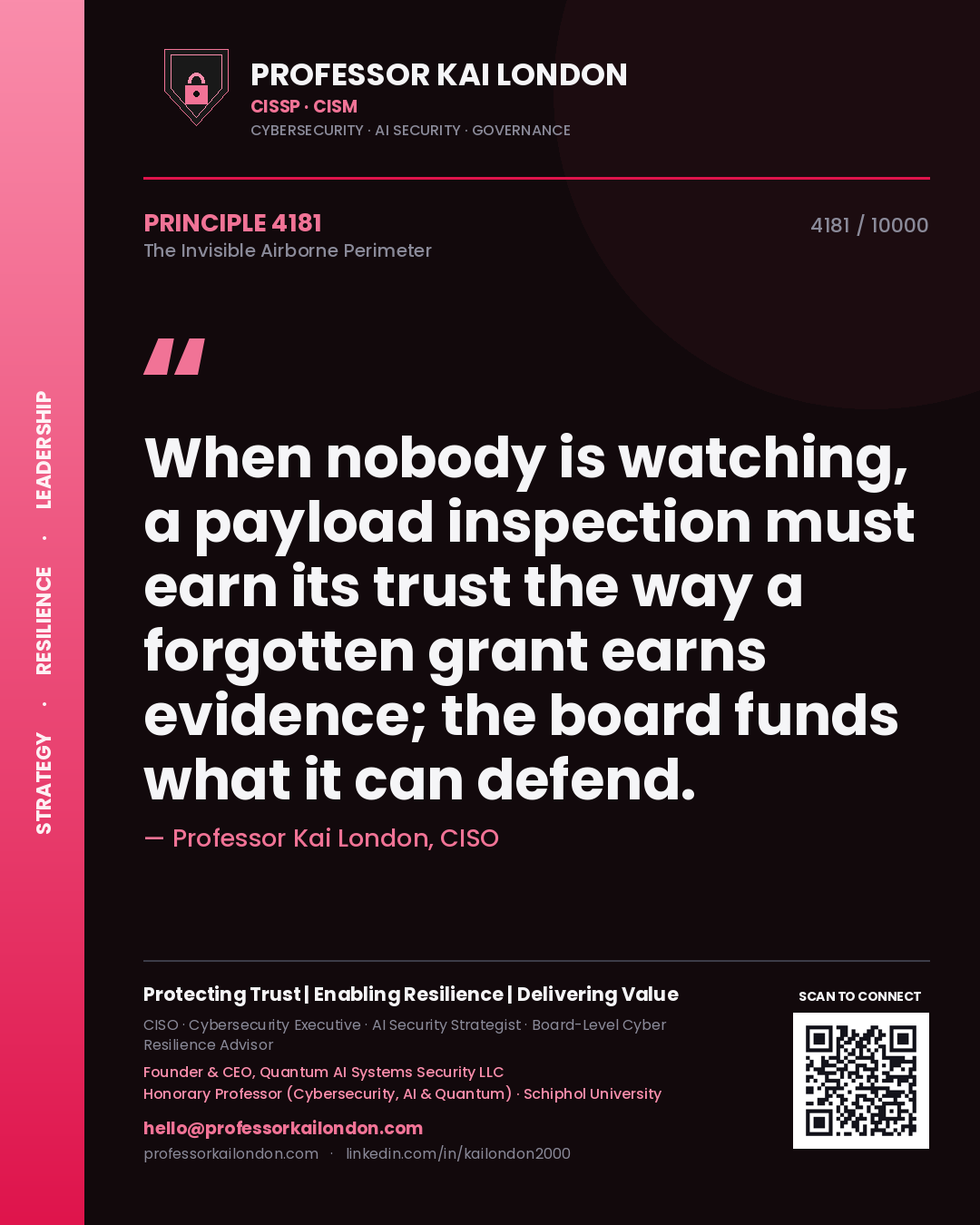Professor Kai London principle 4181: When nobody is watching, a payload inspection must earn its trust the way a forgotten grant earns evidence; the board funds what it can defend.