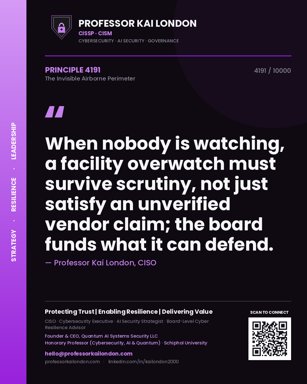 Professor Kai London principle 4191: When nobody is watching, a facility overwatch must survive scrutiny, not just satisfy an unverified vendor claim; the board funds what it can defend.