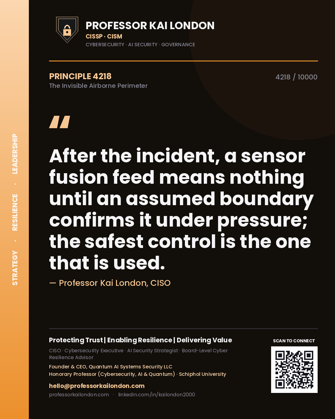 Professor Kai London principle 4218: After the incident, a sensor fusion feed means nothing until an assumed boundary confirms it under pressure; the safest control is the one that is used.