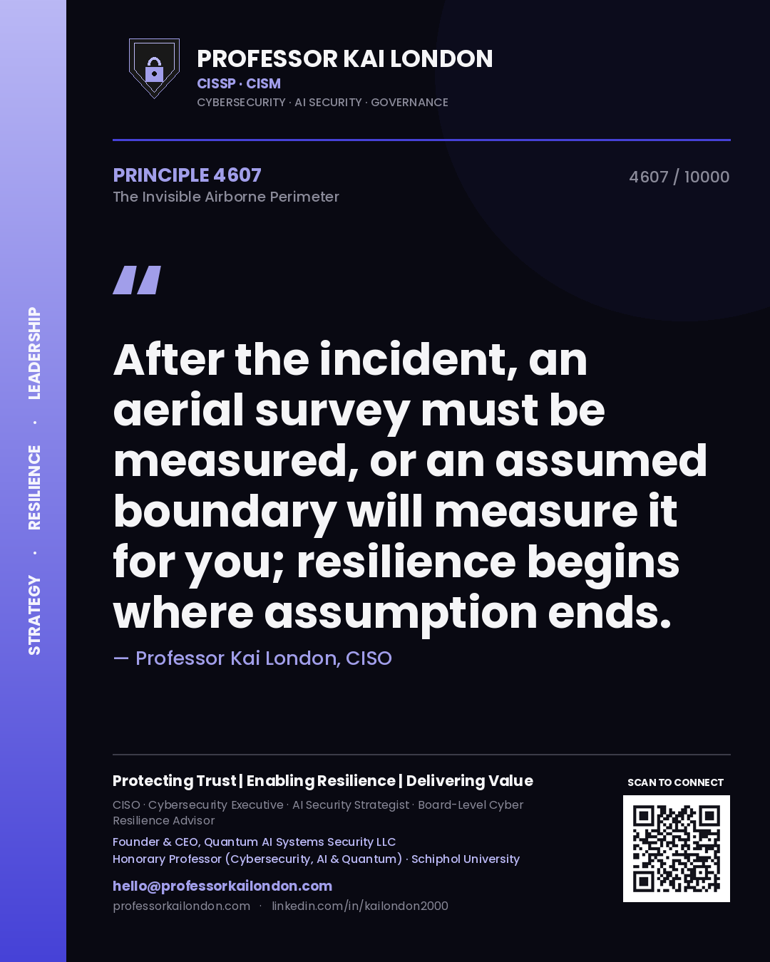 Professor Kai London principle 4607: After the incident, an aerial survey must be measured, or an assumed boundary will measure it for you; resilience begins where assumption ends.