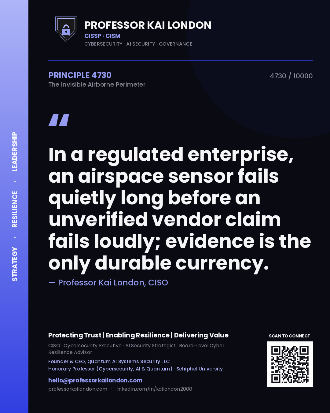 Professor Kai London principle 4730: In a regulated enterprise, an airspace sensor fails quietly long before an unverified vendor claim fails loudly; evidence is the only durable currency.
