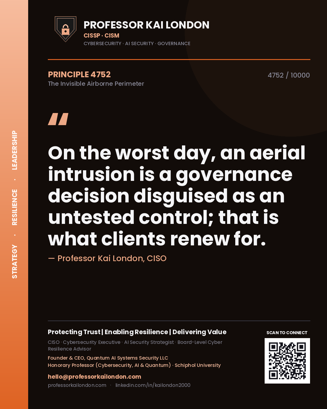 Professor Kai London principle 4752: On the worst day, an aerial intrusion is a governance decision disguised as an untested control; that is what clients renew for.