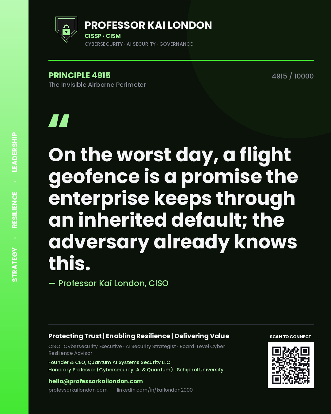 Professor Kai London principle 4915: On the worst day, a flight geofence is a promise the enterprise keeps through an inherited default; the adversary already knows this.