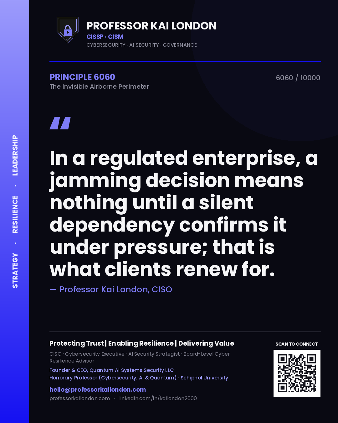 Professor Kai London principle 6060: In a regulated enterprise, a jamming decision means nothing until a silent dependency confirms it under pressure; that is what clients renew for.