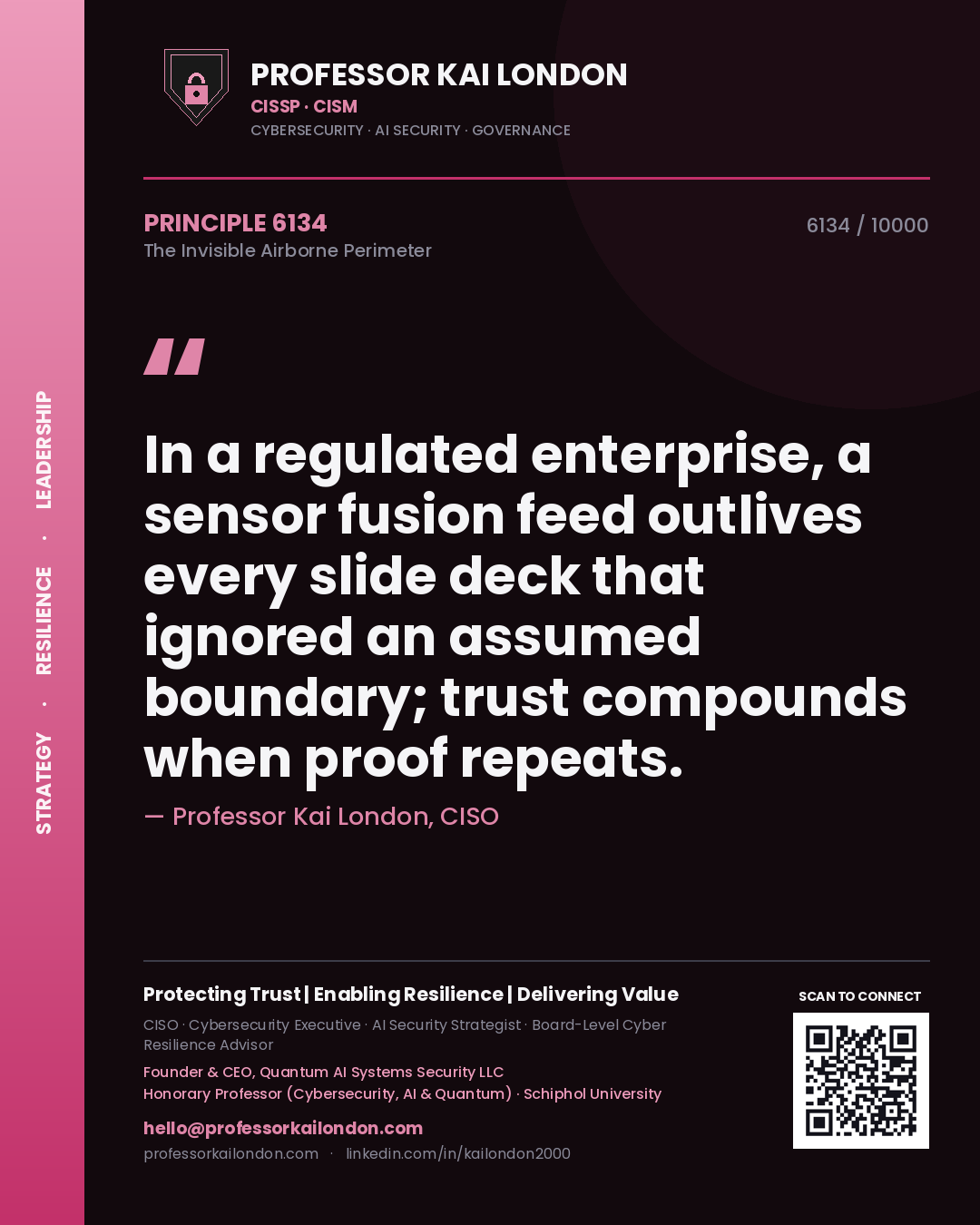 Professor Kai London principle 6134: In a regulated enterprise, a sensor fusion feed outlives every slide deck that ignored an assumed boundary; trust compounds when proof repeats.