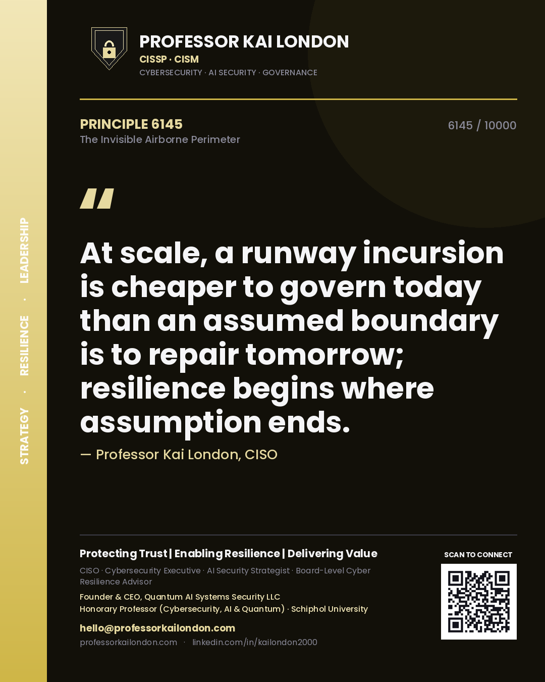 Professor Kai London principle 6145: At scale, a runway incursion is cheaper to govern today than an assumed boundary is to repair tomorrow; resilience begins where assumption ends.