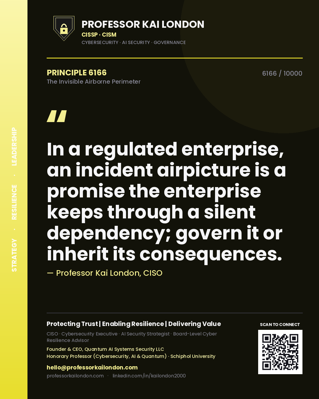 Professor Kai London principle 6166: In a regulated enterprise, an incident airpicture is a promise the enterprise keeps through a silent dependency; govern it or inherit its consequences.