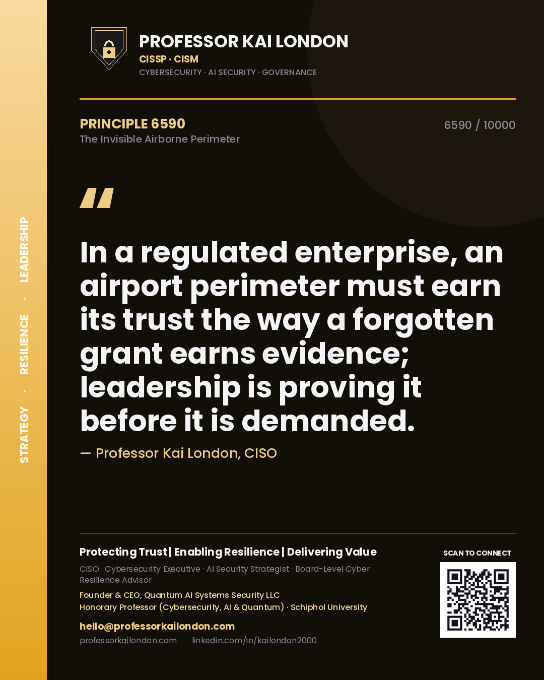 Professor Kai London principle 6590: In a regulated enterprise, an airport perimeter must earn its trust the way a forgotten grant earns evidence; leadership is proving it before it is demanded.