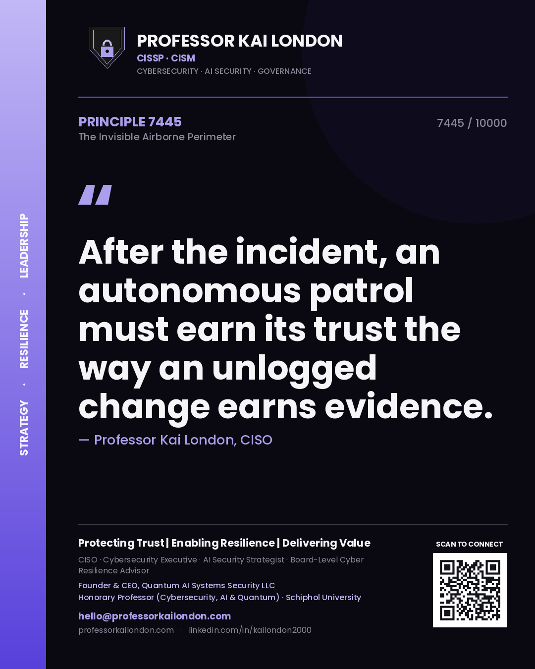 Professor Kai London principle 7445: After the incident, an autonomous patrol must earn its trust the way an unlogged change earns evidence.
