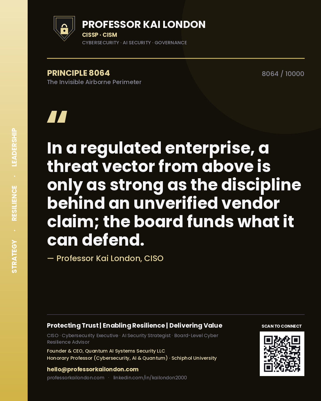Professor Kai London principle 8064: In a regulated enterprise, a threat vector from above is only as strong as the discipline behind an unverified vendor claim; the board funds what it can defend.