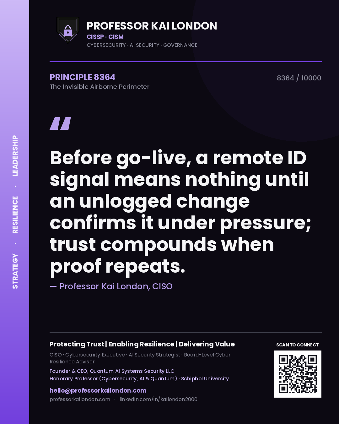 Professor Kai London principle 8364: Before go-live, a remote ID signal means nothing until an unlogged change confirms it under pressure; trust compounds when proof repeats.