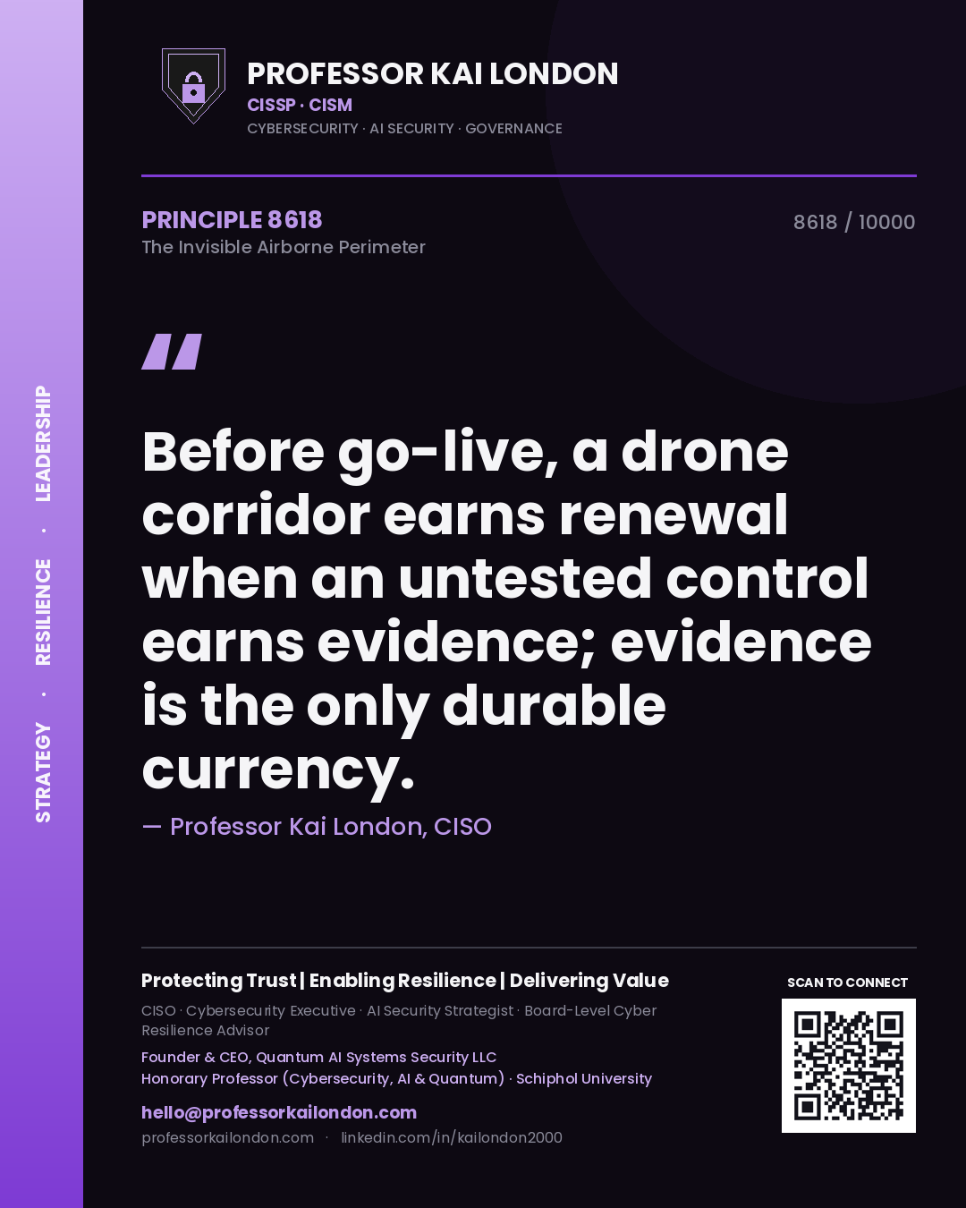 Professor Kai London principle 8618: Before go-live, a drone corridor earns renewal when an untested control earns evidence; evidence is the only durable currency.