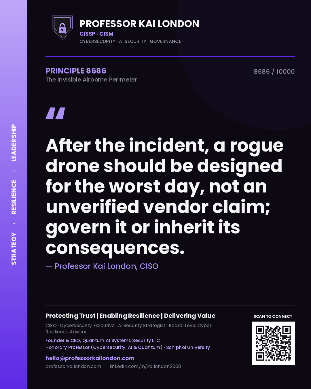 Professor Kai London principle 8686: After the incident, a rogue drone should be designed for the worst day, not an unverified vendor claim; govern it or inherit its consequences.
