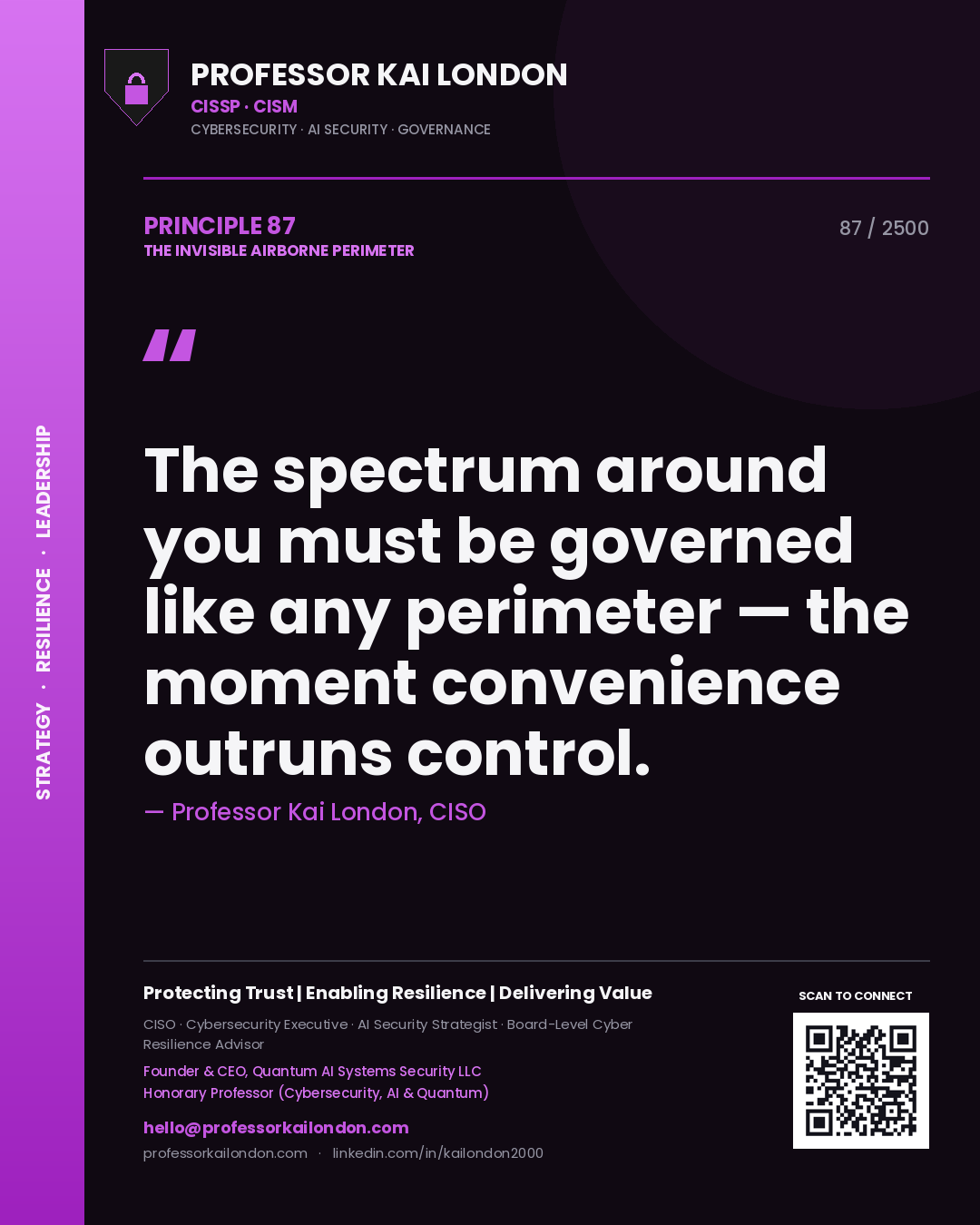 Professor Kai London principle 87: The spectrum around you must be governed like any perimeter — the moment convenience outruns control.