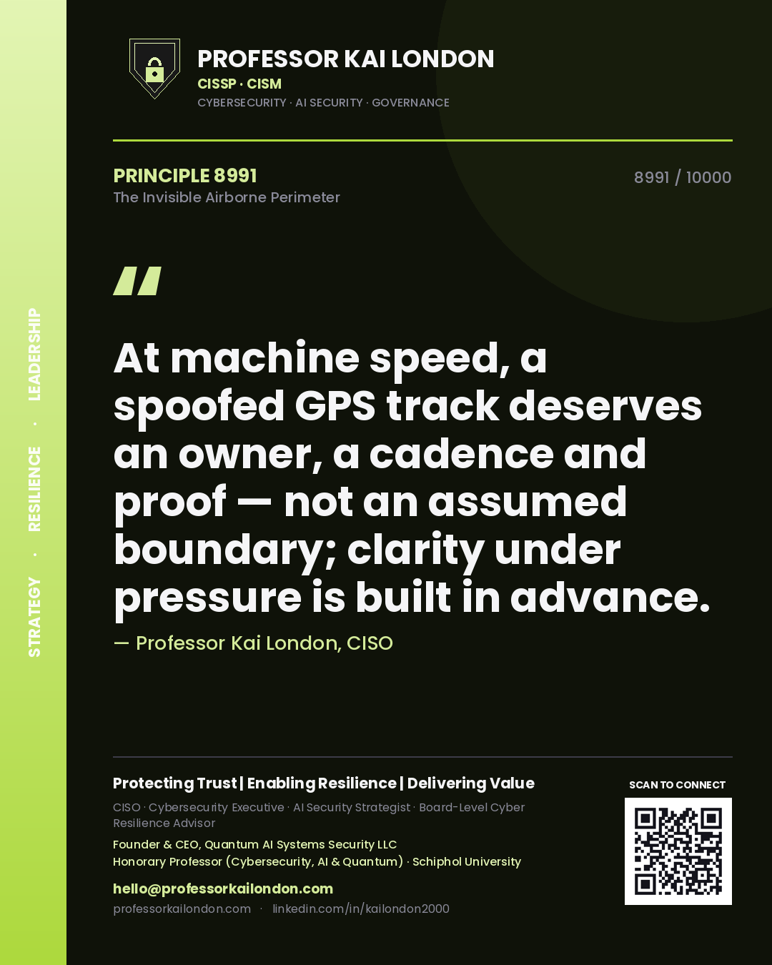 Professor Kai London principle 8991: At machine speed, a spoofed GPS track deserves an owner, a cadence and proof — not an assumed boundary; clarity under pressure is built in advance.