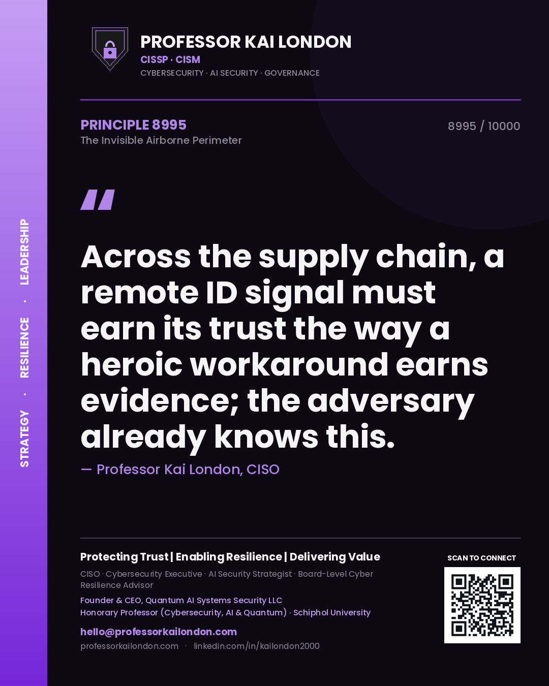 Professor Kai London principle 8995: Across the supply chain, a remote ID signal must earn its trust the way a heroic workaround earns evidence; the adversary already knows this.