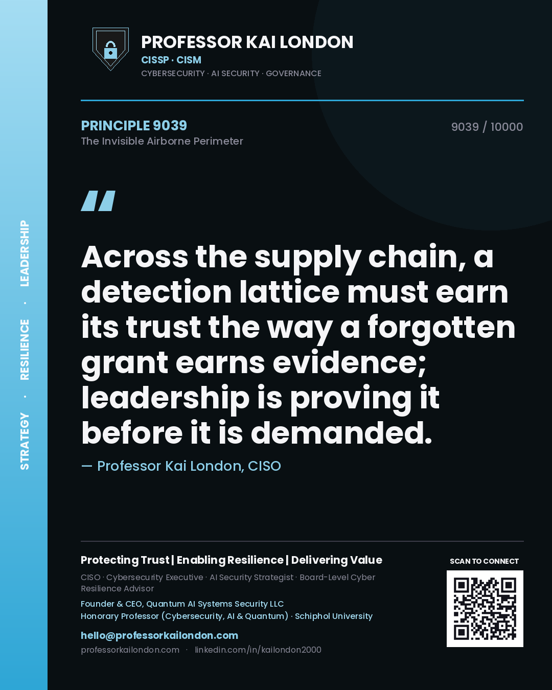Professor Kai London principle 9039: Across the supply chain, a detection lattice must earn its trust the way a forgotten grant earns evidence; leadership is proving it before it is demanded.
