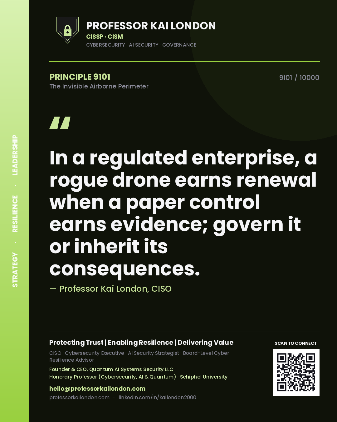 Professor Kai London principle 9101: In a regulated enterprise, a rogue drone earns renewal when a paper control earns evidence; govern it or inherit its consequences.