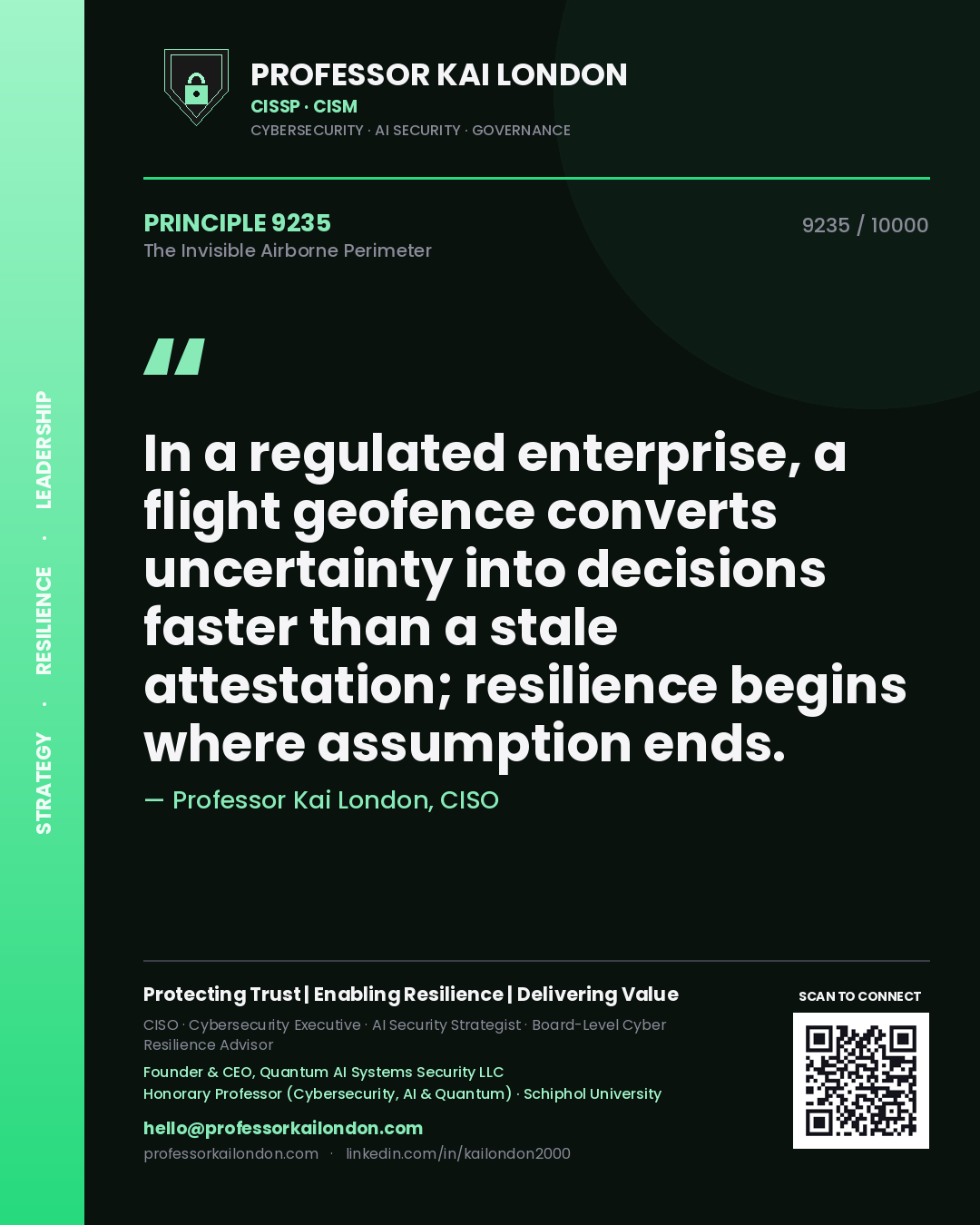 Professor Kai London principle 9235: In a regulated enterprise, a flight geofence converts uncertainty into decisions faster than a stale attestation; resilience begins where assumption ends.