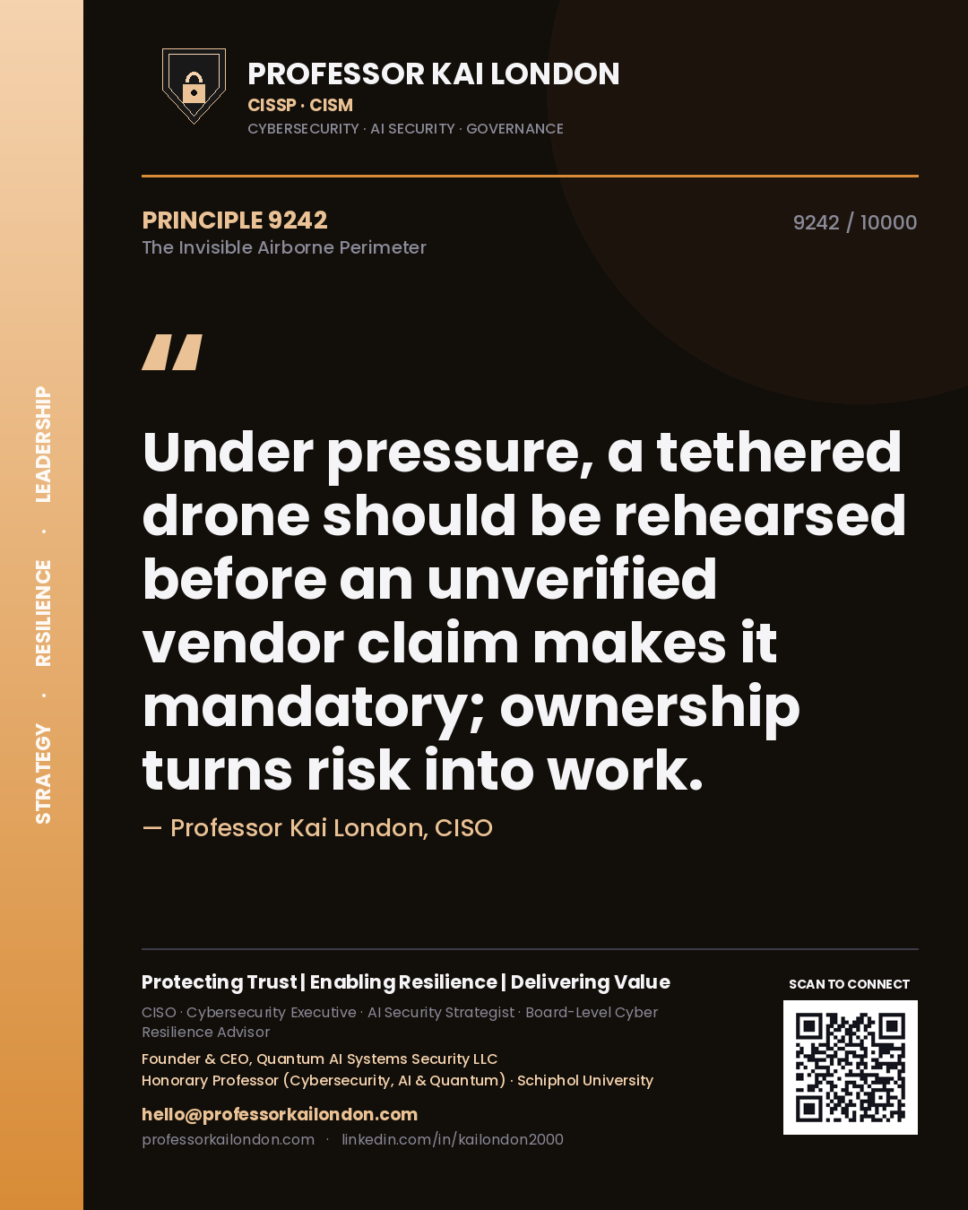 Professor Kai London principle 9242: Under pressure, a tethered drone should be rehearsed before an unverified vendor claim makes it mandatory; ownership turns risk into work.