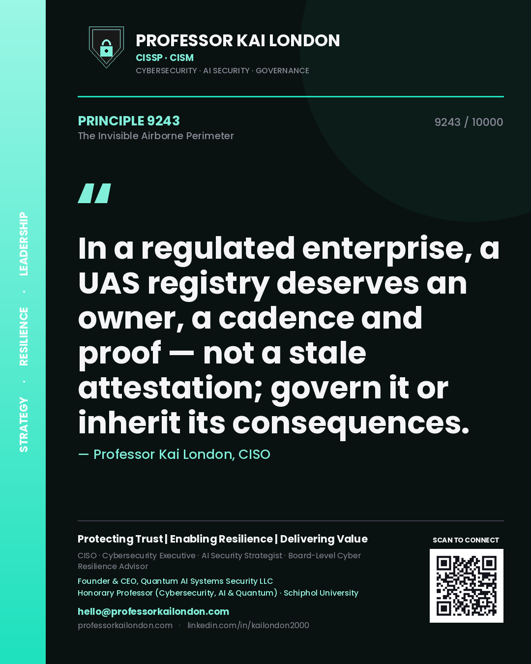 Professor Kai London principle 9243: In a regulated enterprise, a UAS registry deserves an owner, a cadence and proof — not a stale attestation; govern it or inherit its consequences.