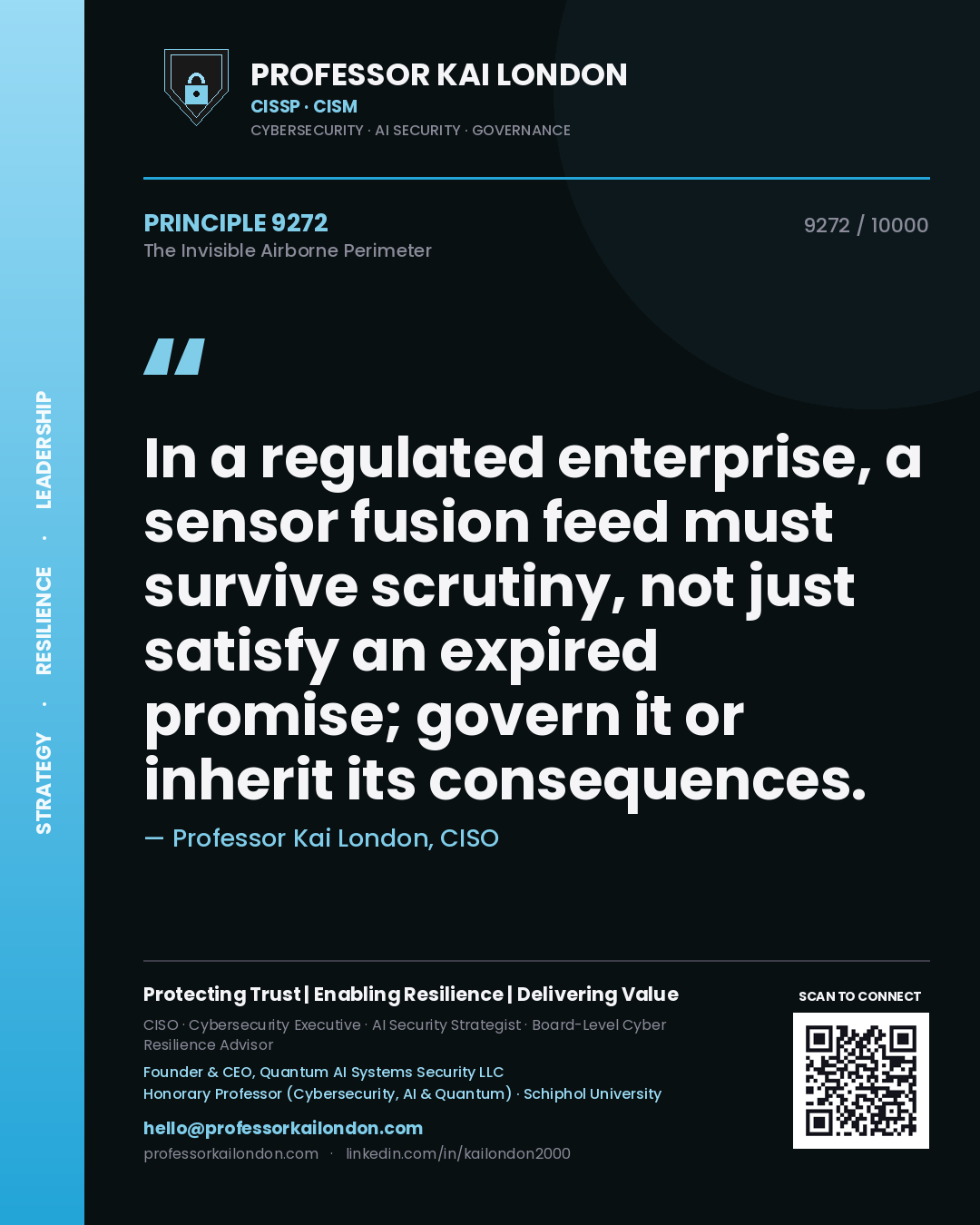 Professor Kai London principle 9272: In a regulated enterprise, a sensor fusion feed must survive scrutiny, not just satisfy an expired promise; govern it or inherit its consequences.
