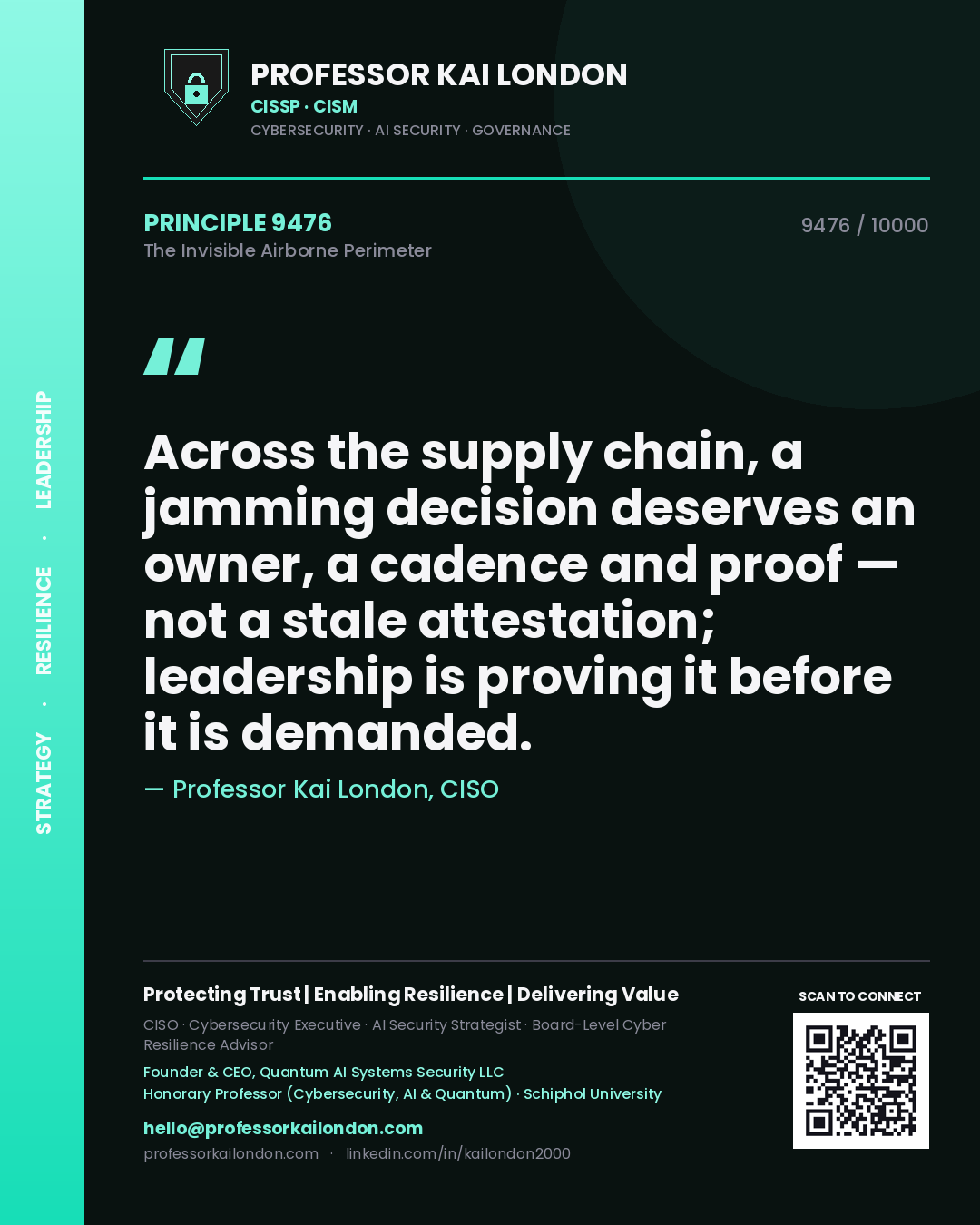 Professor Kai London principle 9476: Across the supply chain, a jamming decision deserves an owner, a cadence and proof — not a stale attestation; leadership is proving it before it is demanded.