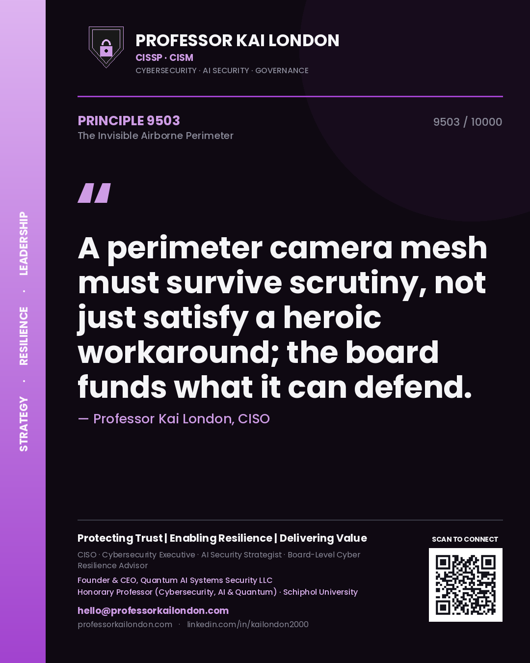Professor Kai London principle 9503: A perimeter camera mesh must survive scrutiny, not just satisfy a heroic workaround; the board funds what it can defend.