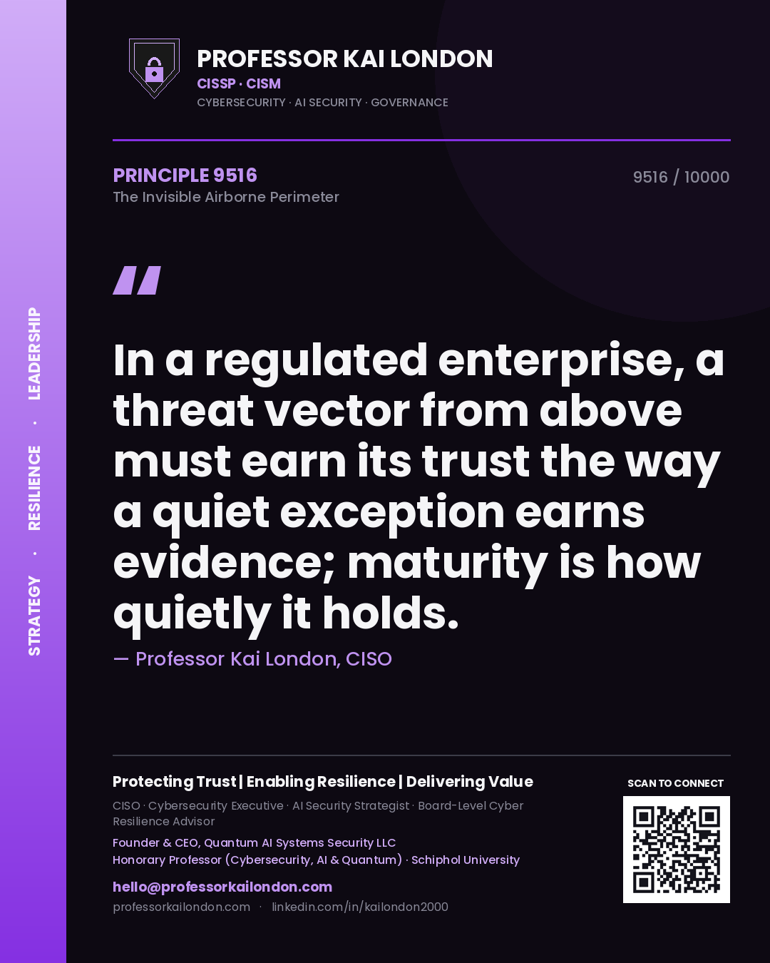 Professor Kai London principle 9516: In a regulated enterprise, a threat vector from above must earn its trust the way a quiet exception earns evidence; maturity is how quietly it holds.