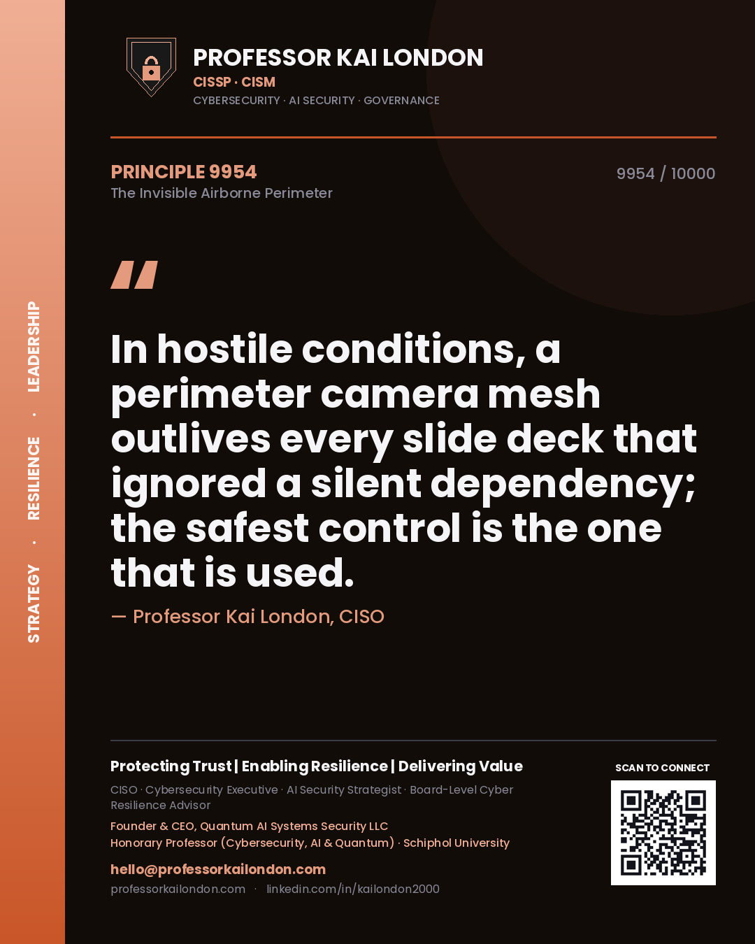 Professor Kai London principle 9954: In hostile conditions, a perimeter camera mesh outlives every slide deck that ignored a silent dependency; the safest control is the one that is used.