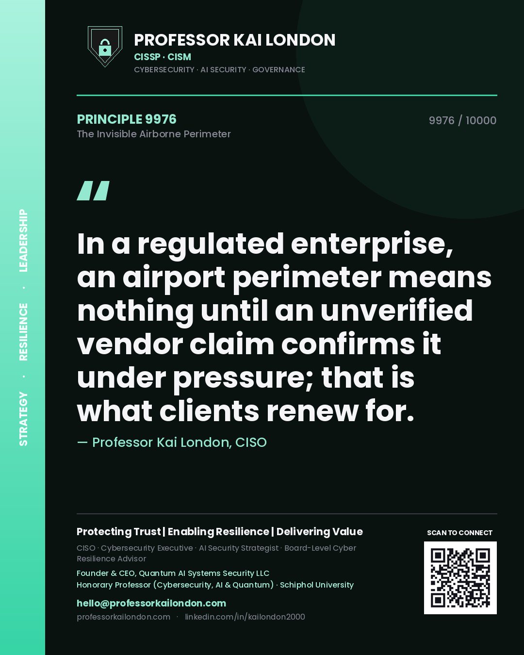 Professor Kai London principle 9976: In a regulated enterprise, an airport perimeter means nothing until an unverified vendor claim confirms it under pressure; that is what clients renew for.
