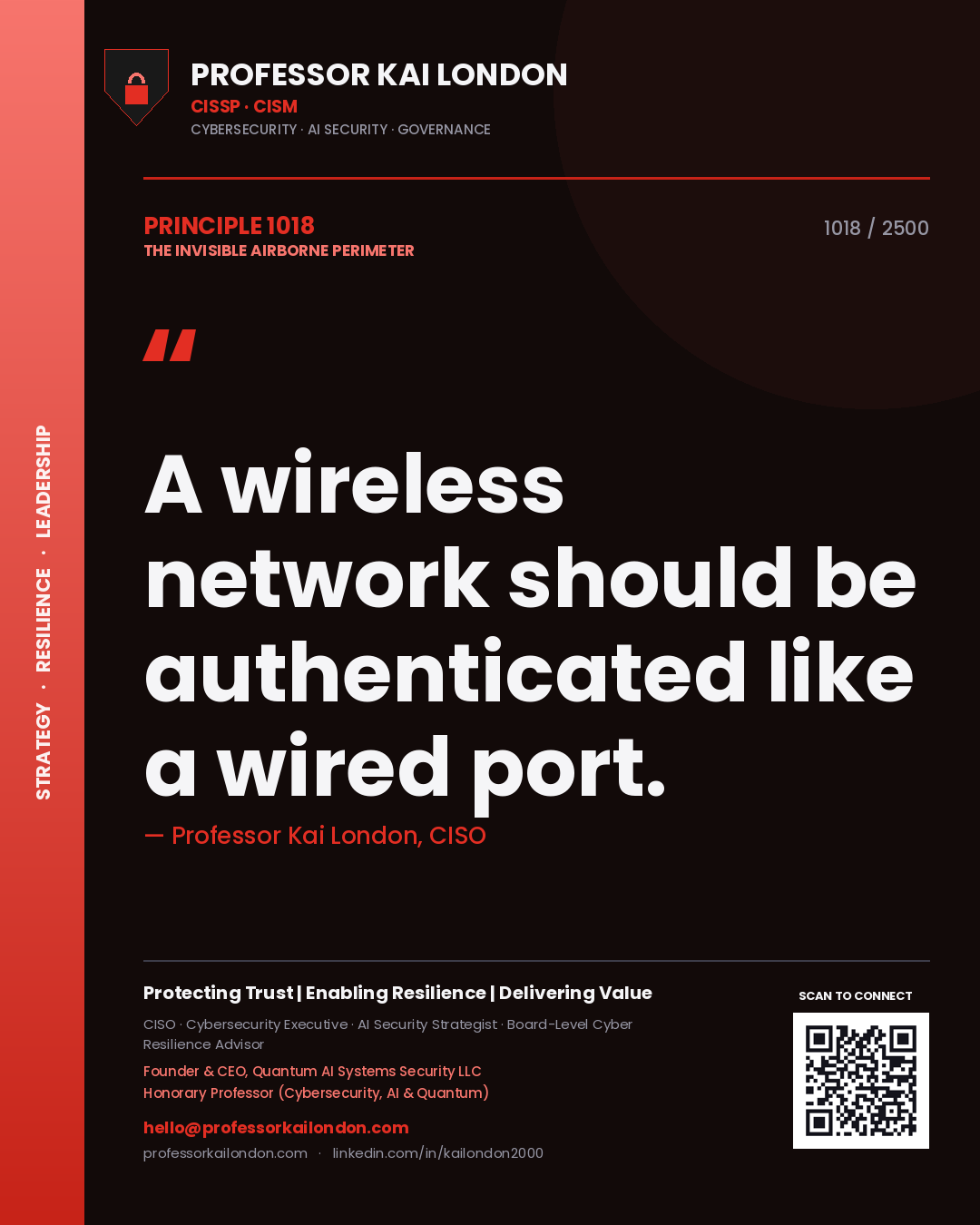Professor Kai London principle 1018: A wireless network should be authenticated like a wired port.
