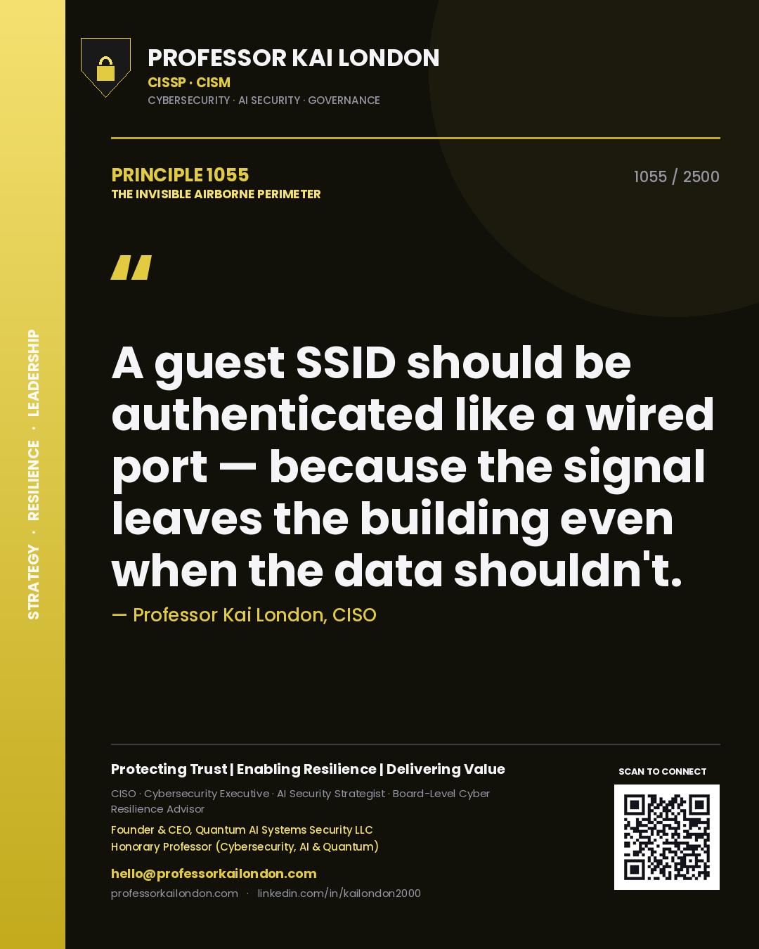 Professor Kai London principle 1055: A guest SSID should be authenticated like a wired port — because the signal leaves the building even when the data shouldn't.