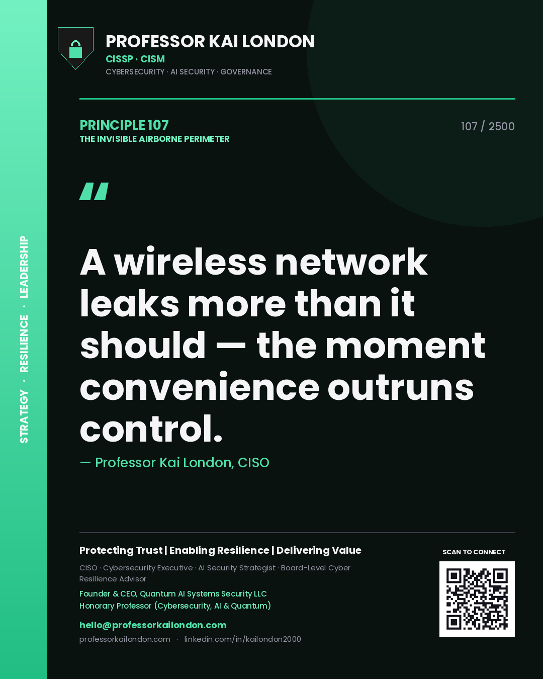 Professor Kai London principle 107: A wireless network leaks more than it should — the moment convenience outruns control.