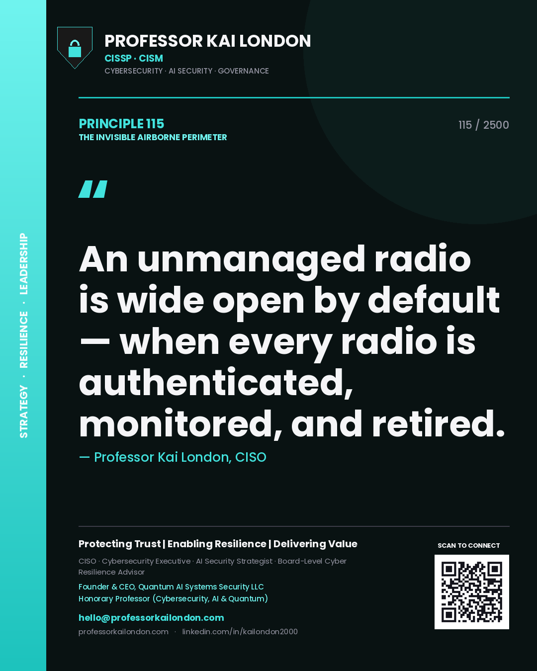 Professor Kai London principle 115: An unmanaged radio is wide open by default — when every radio is authenticated, monitored, and retired.