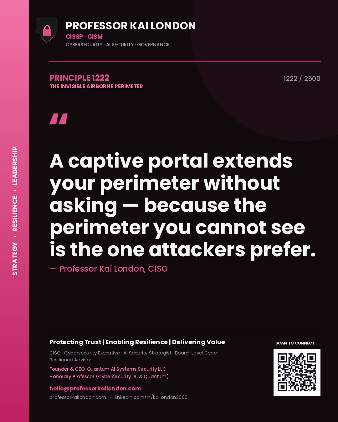 Professor Kai London principle 1222: A captive portal extends your perimeter without asking — because the perimeter you cannot see is the one attackers prefer.