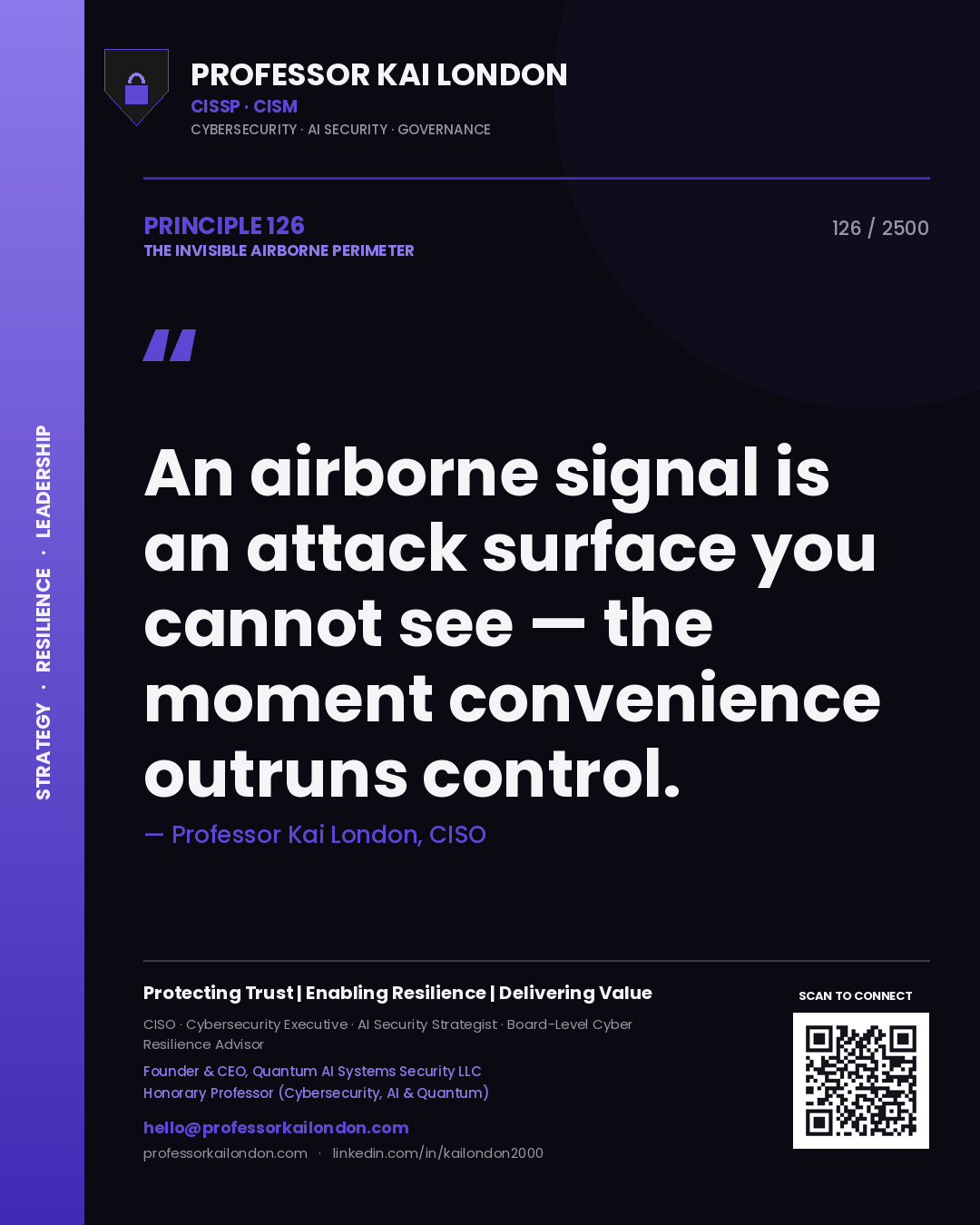 Professor Kai London principle 126: An airborne signal is an attack surface you cannot see — the moment convenience outruns control.