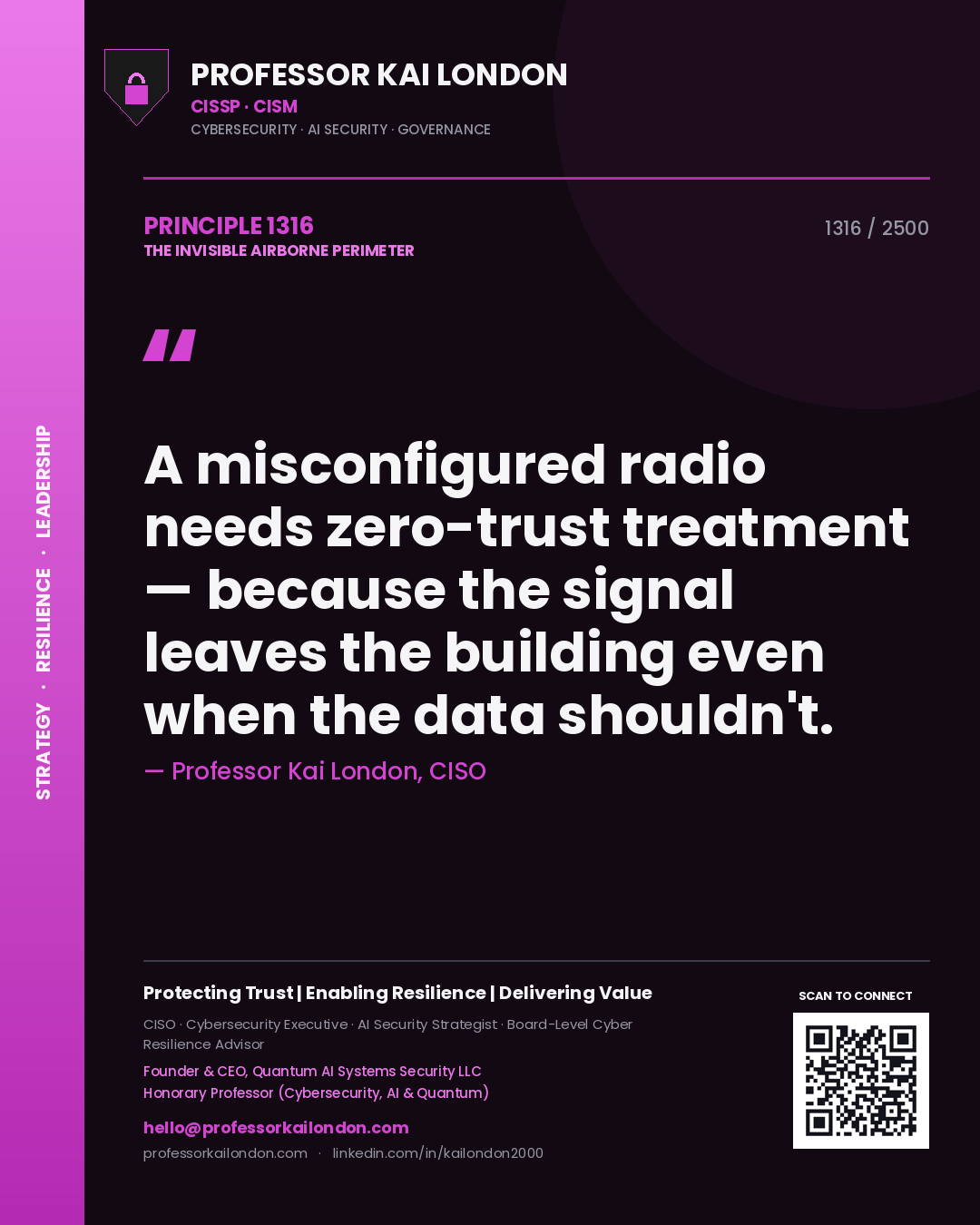 Professor Kai London principle 1316: A misconfigured radio needs zero-trust treatment — because the signal leaves the building even when the data shouldn't.