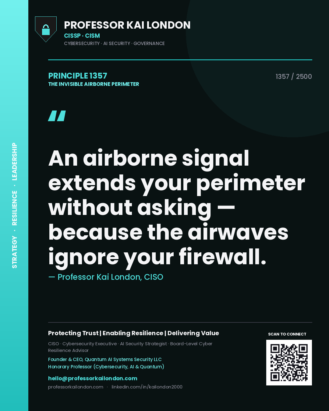 Professor Kai London principle 1357: An airborne signal extends your perimeter without asking — because the airwaves ignore your firewall.