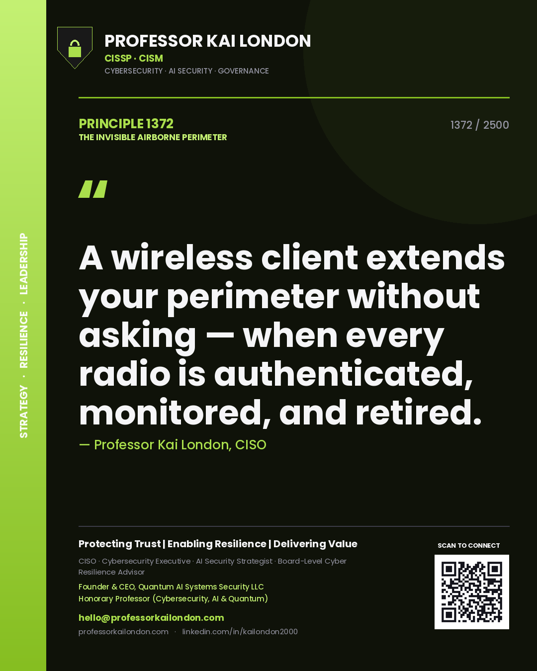 Professor Kai London principle 1372: A wireless client extends your perimeter without asking — when every radio is authenticated, monitored, and retired.