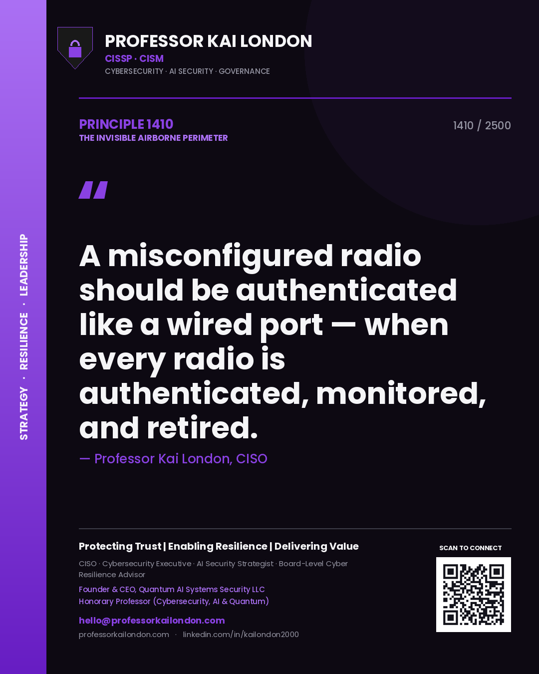 Professor Kai London principle 1410: A misconfigured radio should be authenticated like a wired port — when every radio is authenticated, monitored, and retired.