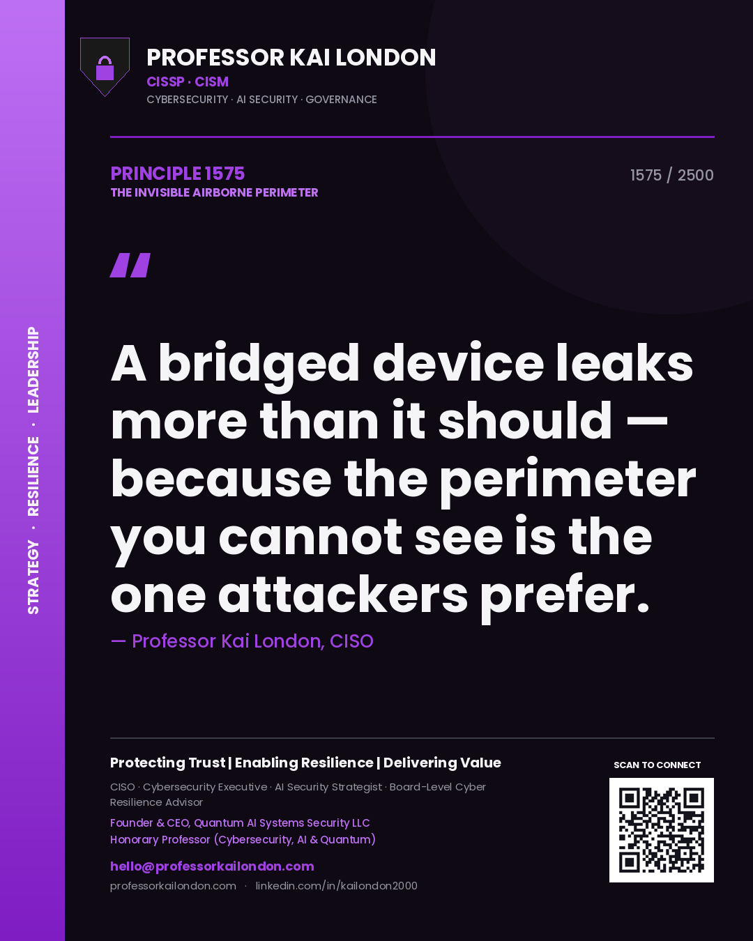 Professor Kai London principle 1575: A bridged device leaks more than it should — because the perimeter you cannot see is the one attackers prefer.