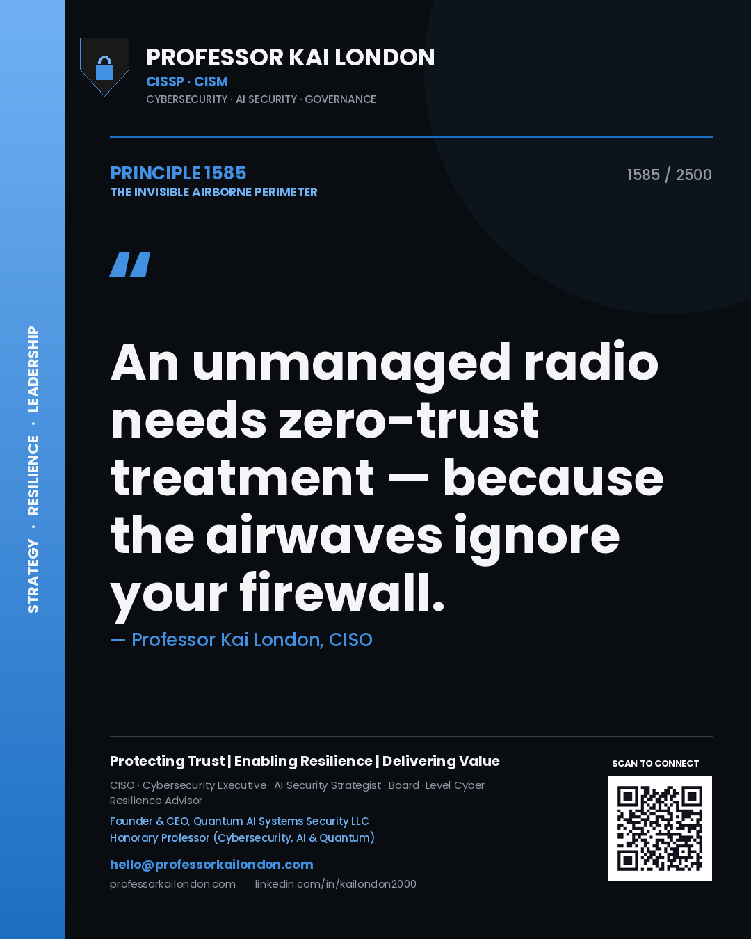 Professor Kai London principle 1585: An unmanaged radio needs zero-trust treatment — because the airwaves ignore your firewall.
