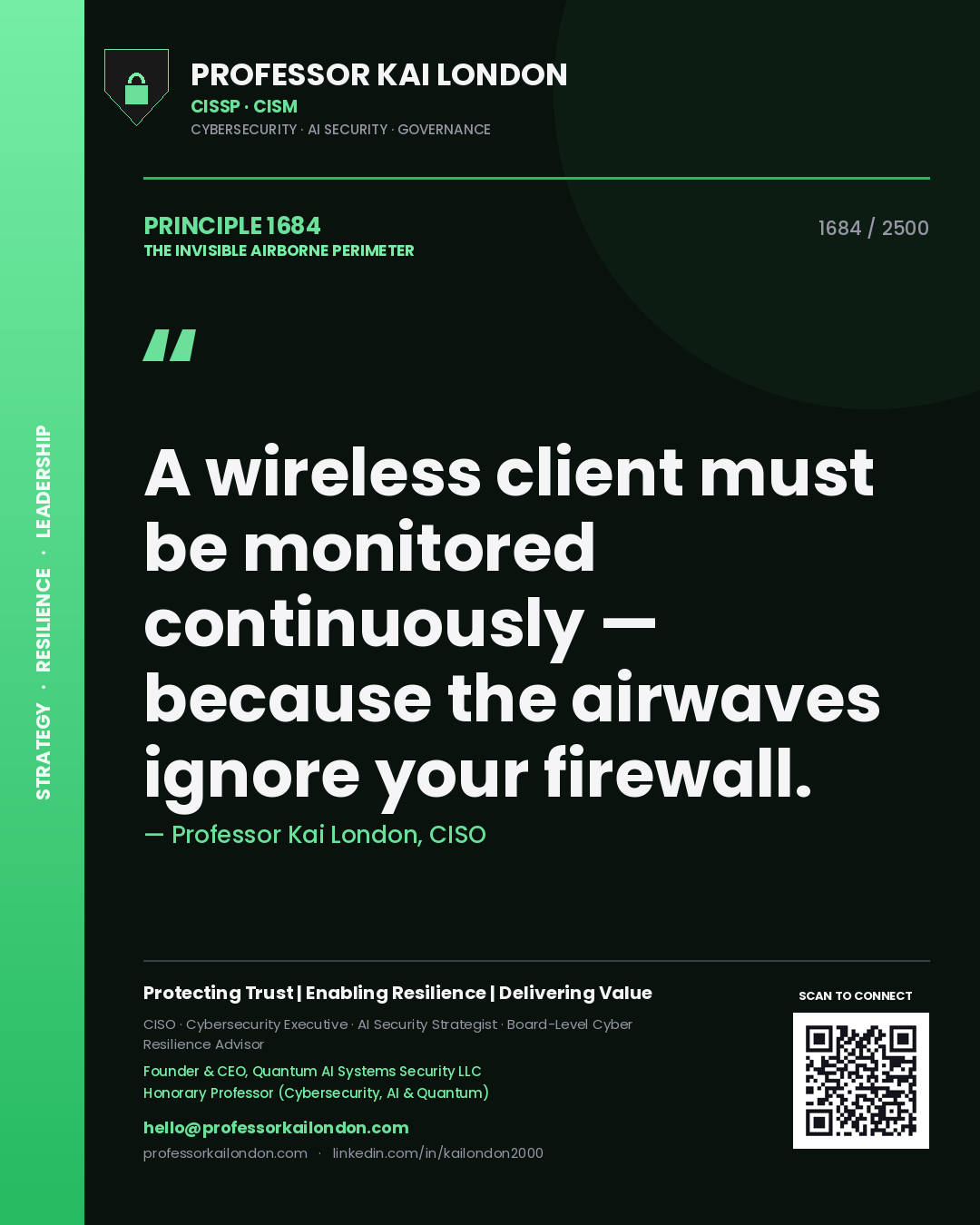 Professor Kai London principle 1684: A wireless client must be monitored continuously — because the airwaves ignore your firewall.