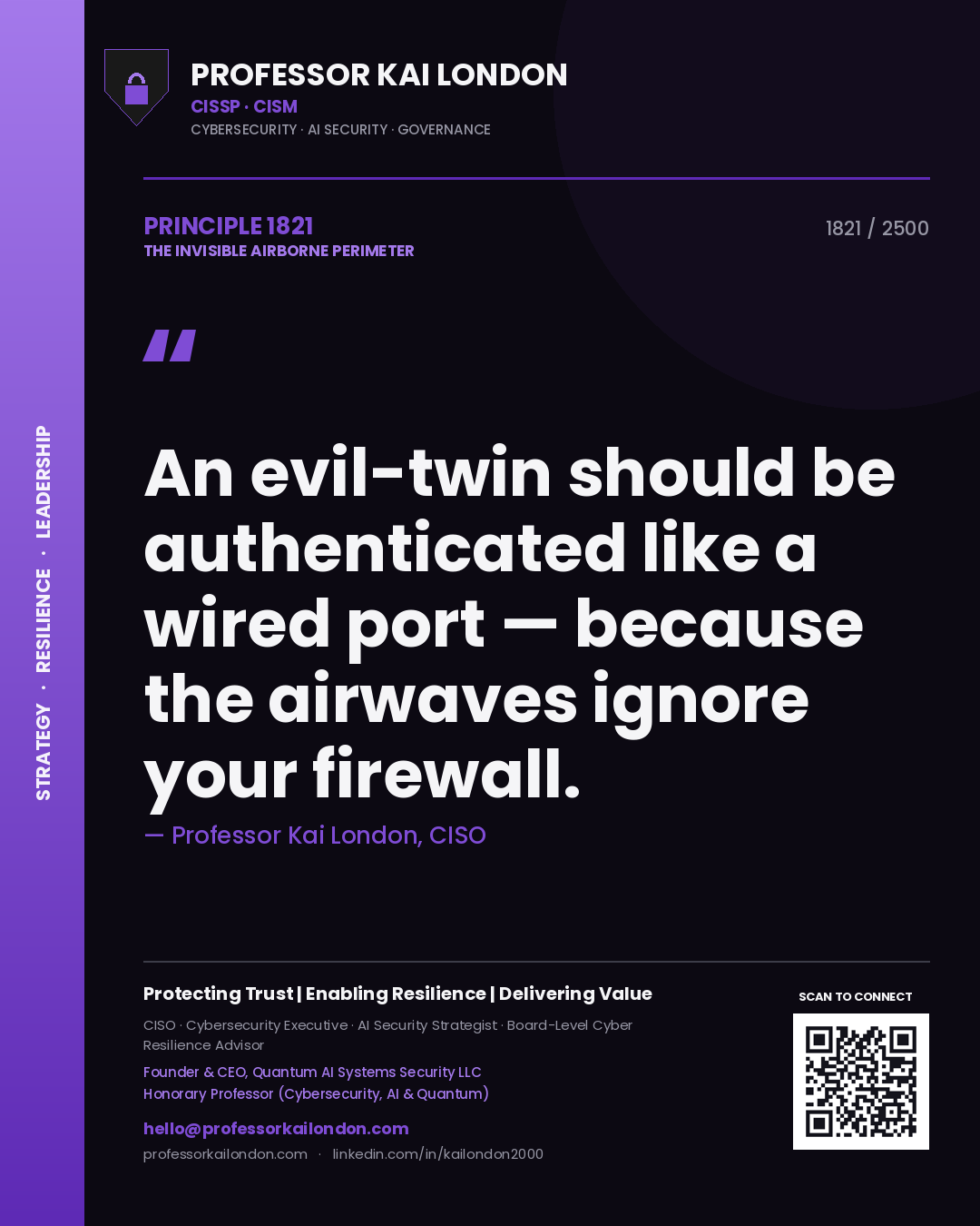 Professor Kai London principle 1821: An evil-twin should be authenticated like a wired port — because the airwaves ignore your firewall.
